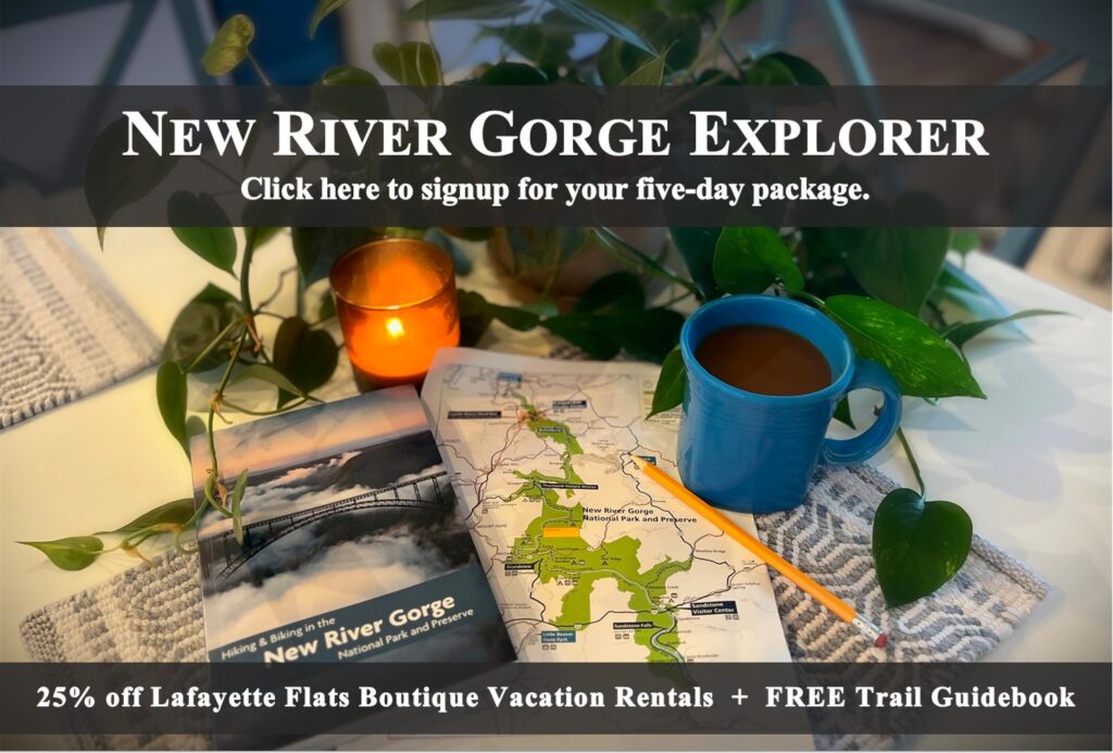 Text: New River Gorge Explorer. Click here to signup for your five-day package. 25% off Lafayette Flats Boutique Vacation Rentals + FREE Trail Guide + Itinerary