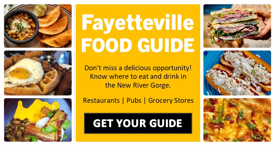 Fayetteville Food Guide. Where to eat and drink in the New River Gorge. Restaurants, pubs and grocery stores included. 